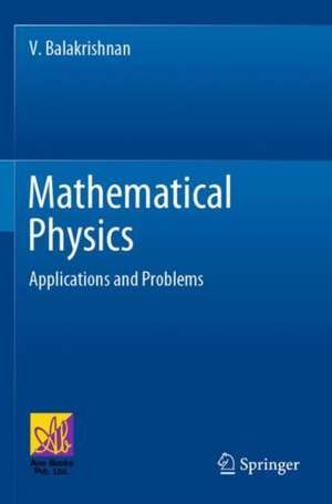 Mathematical Physics: Applications and Problems de V. Balakrishnan