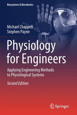 Physiology for Engineers: Applying Engineering Methods to Physiological Systems de Michael Chappell