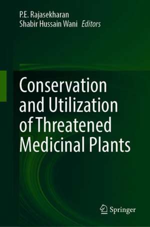 Conservation and Utilization of Threatened Medicinal Plants de P.E. Rajasekharan