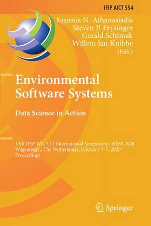 Environmental Software Systems. Data Science in Action: 13th IFIP WG 5.11 International Symposium, ISESS 2020, Wageningen, The Netherlands, February 5–7, 2020, Proceedings de Ioannis N. Athanasiadis