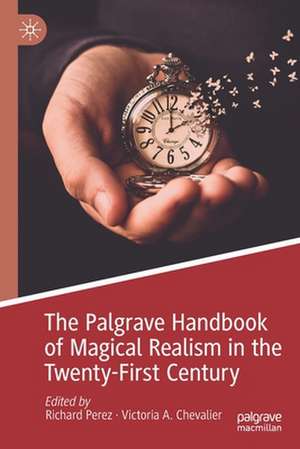 The Palgrave Handbook of Magical Realism in the Twenty-First Century de Richard Perez