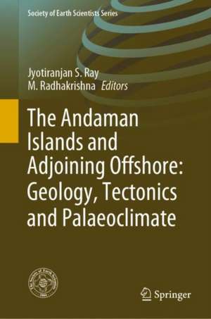 The Andaman Islands and Adjoining Offshore: Geology, Tectonics and Palaeoclimate de Jyotiranjan S. Ray