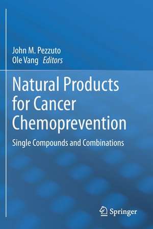 Natural Products for Cancer Chemoprevention: Single Compounds and Combinations de John M. Pezzuto