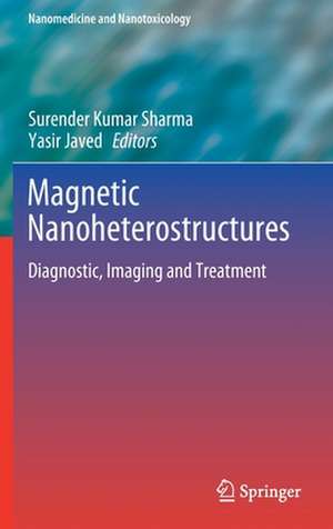 Magnetic Nanoheterostructures: Diagnostic, Imaging and Treatment de Surender Kumar Sharma