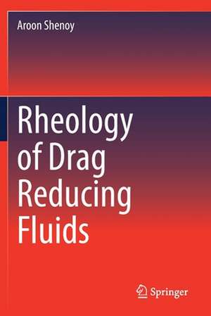 Rheology of Drag Reducing Fluids de Aroon Shenoy