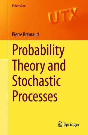 Probability Theory and Stochastic Processes de Pierre Brémaud