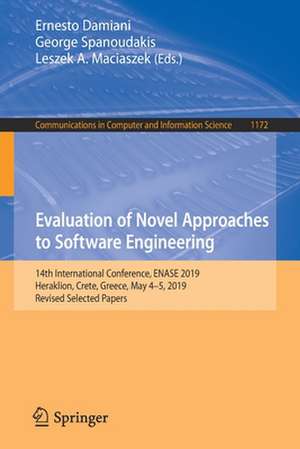 Evaluation of Novel Approaches to Software Engineering: 14th International Conference, ENASE 2019, Heraklion, Crete, Greece, May 4–5, 2019, Revised Selected Papers de Ernesto Damiani