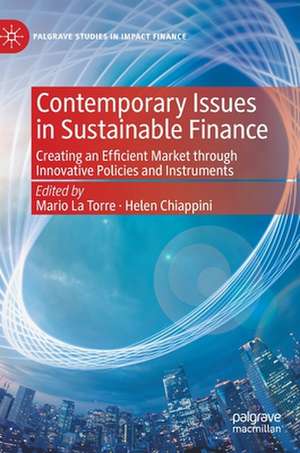 Contemporary Issues in Sustainable Finance: Creating an Efficient Market through Innovative Policies and Instruments de Mario La Torre