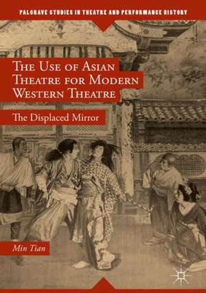 The Use of Asian Theatre for Modern Western Theatre: The Displaced Mirror de Min Tian