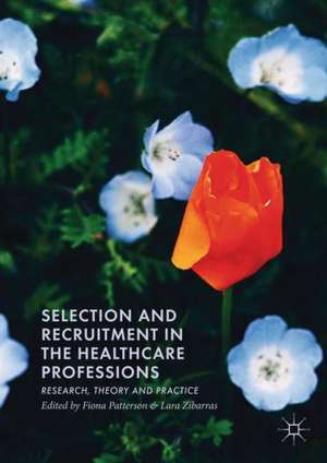 Selection and Recruitment in the Healthcare Professions: Research, Theory and Practice de Fiona Patterson