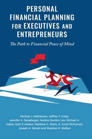 Personal Financial Planning for Executives and Entrepreneurs: The Path to Financial Peace of Mind de Michael J. Nathanson