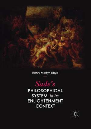 Sade’s Philosophical System in its Enlightenment Context de Henry Martyn Lloyd