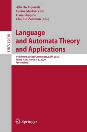 Language and Automata Theory and Applications: 14th International Conference, LATA 2020, Milan, Italy, March 4–6, 2020, Proceedings de Alberto Leporati