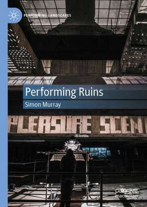 Performing Ruins de Simon Murray