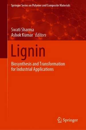 Lignin: Biosynthesis and Transformation for Industrial Applications de Swati Sharma