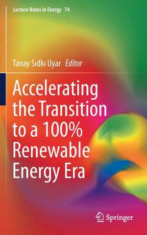 Accelerating the Transition to a 100% Renewable Energy Era de Tanay Sıdkı Uyar