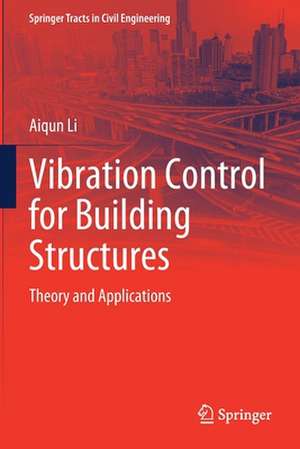 Vibration Control for Building Structures: Theory and Applications de Aiqun Li