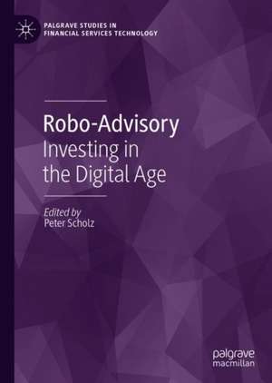 Robo-Advisory: Investing in the Digital Age de Peter Scholz