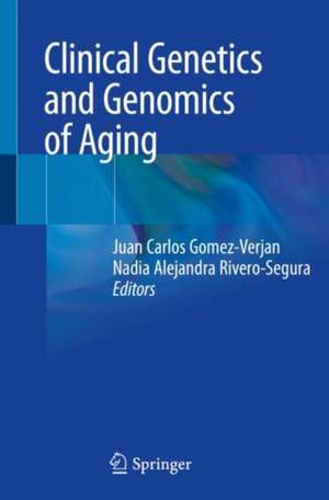 Clinical Genetics and Genomics of Aging de Juan Carlos Gomez-Verjan