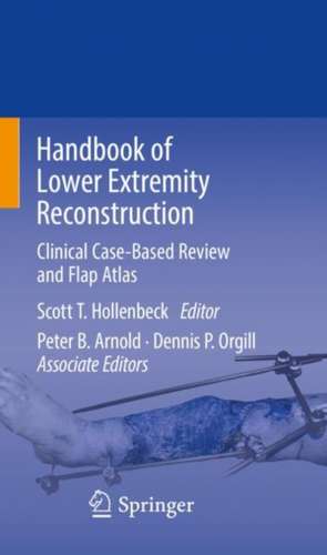 Handbook of Lower Extremity Reconstruction : Clinical Case-Based Review and Flap Atlas de Scott T. Hollenbeck