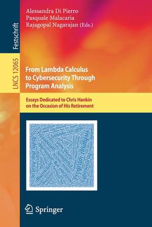 From Lambda Calculus to Cybersecurity Through Program Analysis: Essays Dedicated to Chris Hankin on the Occasion of His Retirement de Alessandra Di Pierro