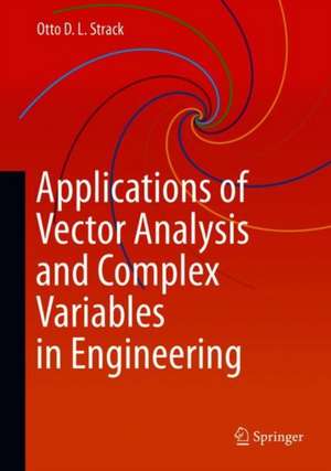 Applications of Vector Analysis and Complex Variables in Engineering de Otto D. L. Strack