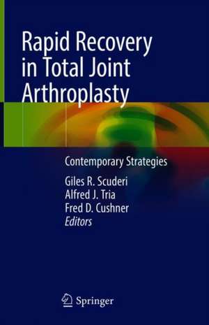 Rapid Recovery in Total Joint Arthroplasty: Contemporary Strategies de Giles R. Scuderi