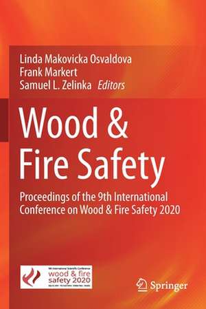 Wood & Fire Safety: Proceedings of the 9th International Conference on Wood & Fire Safety 2020 de Linda Makovicka Osvaldova