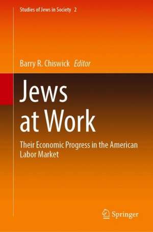 Jews at Work: Their Economic Progress in the American Labor Market de Barry R. Chiswick