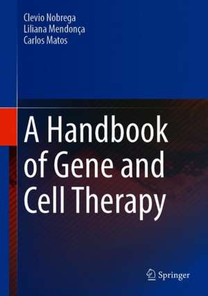 A Handbook of Gene and Cell Therapy de Clévio Nóbrega