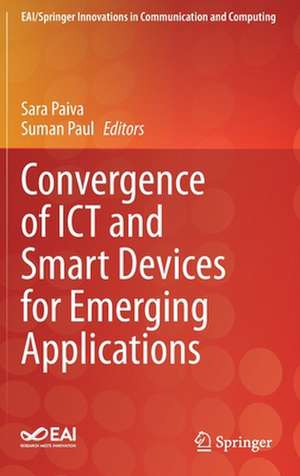 Convergence of ICT and Smart Devices for Emerging Applications de Sara Paiva