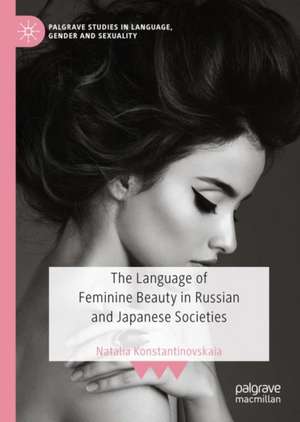 The Language of Feminine Beauty in Russian and Japanese Societies de Natalia Konstantinovskaia