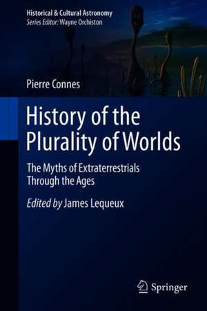 History of the Plurality of Worlds: The Myths of Extraterrestrials Through the Ages de Pierre Connes