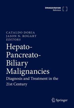 Hepato-Pancreato-Biliary Malignancies: Diagnosis and Treatment in the 21st Century de Cataldo Doria