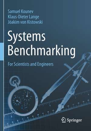 Systems Benchmarking: For Scientists and Engineers de Samuel Kounev