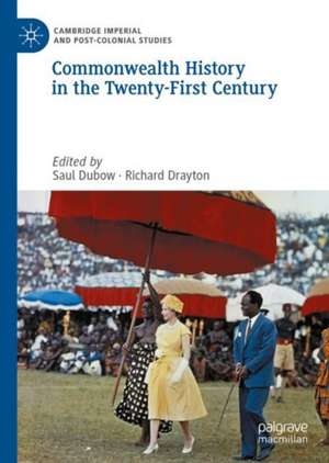 Commonwealth History in the Twenty-First Century de Saul Dubow