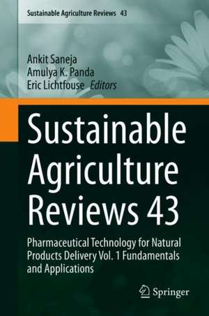 Sustainable Agriculture Reviews 43: Pharmaceutical Technology for Natural Products Delivery Vol. 1 Fundamentals and Applications de Ankit Saneja