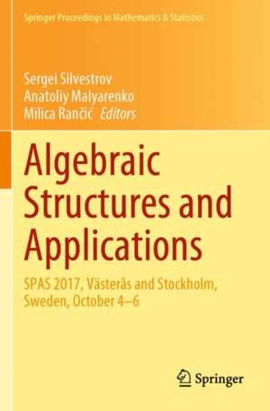 Algebraic Structures and Applications: SPAS 2017, Västerås and Stockholm, Sweden, October 4-6 de Sergei Silvestrov