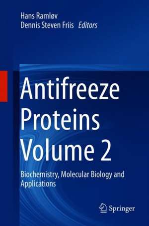 Antifreeze Proteins Volume 2: Biochemistry, Molecular Biology and Applications de Hans Ramløv