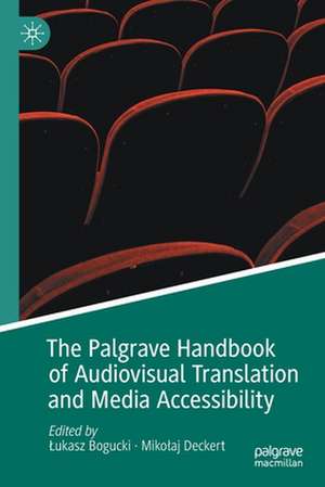 The Palgrave Handbook of Audiovisual Translation and Media Accessibility de Łukasz Bogucki