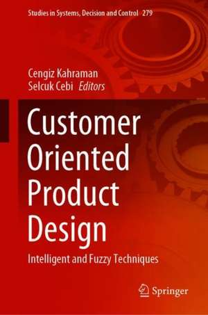 Customer Oriented Product Design: Intelligent and Fuzzy Techniques de Cengiz Kahraman