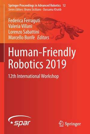 Human-Friendly Robotics 2019: 12th International Workshop de Federica Ferraguti