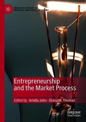 Entrepreneurship and the Market Process de Arielle John