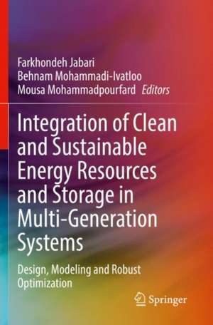 Integration of Clean and Sustainable Energy Resources and Storage in Multi-Generation Systems: Design, Modeling and Robust Optimization de Farkhondeh Jabari