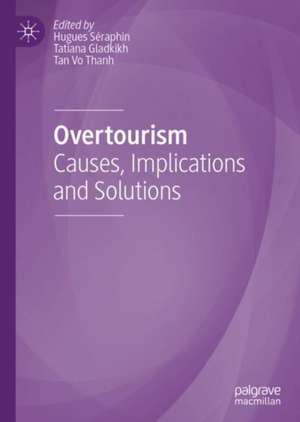 Overtourism: Causes, Implications and Solutions de Hugues Séraphin