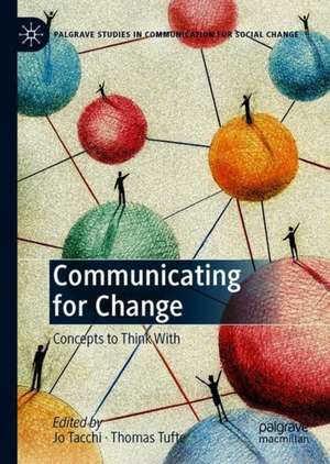 Communicating for Change: Concepts to Think With de Jo Tacchi