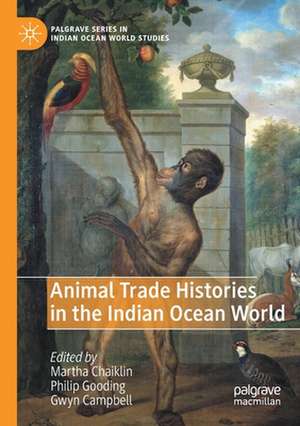 Animal Trade Histories in the Indian Ocean World de Martha Chaiklin