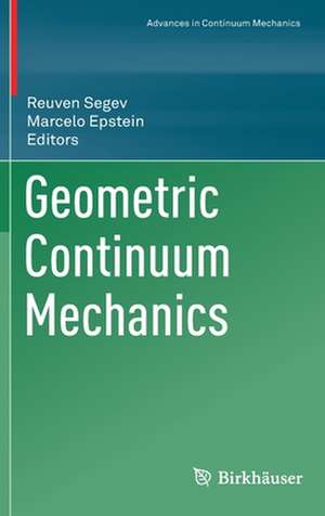 Geometric Continuum Mechanics de Reuven Segev