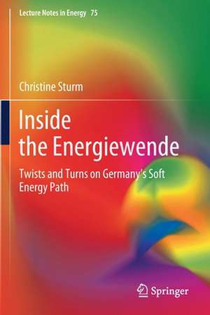 Inside the Energiewende: Twists and Turns on Germany’s Soft Energy Path de Christine Sturm