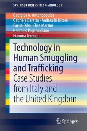 Technology in Human Smuggling and Trafficking: Case Studies from Italy and the United Kingdom de Georgios A. Antonopoulos